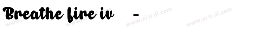 Breathe fire iv字体字体转换